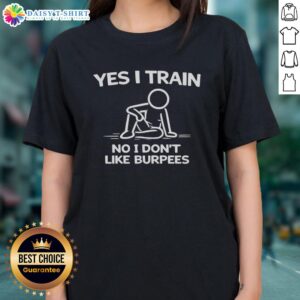 Funny 'Nice Yes I Train No I Don't Like Burpees' ladies tee showcasing a humorous fitness message for workout enthusiasts.