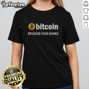 Premium Bitcoin 'Because F* Banks' logo on a stylish ladies tee, perfect for crypto enthusiasts and rebels.