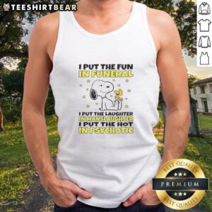 Alt Text: Snoopy wearing a humorous tank top with the phrase: 'I Put The Fun In Funeral' showcasing quirky fashion.