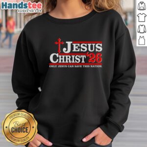 Funny Jesus Christ sweatshirt with 'Only Jesus Can Save This Nation' slogan, perfect for faith-based fashion enthusiasts.