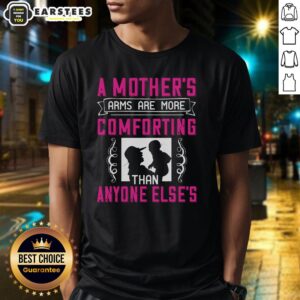 Alt Text: Awesome A Mothers Arms Are More Comforting Than Anyone Else T-Shirt featuring a heartwarming design and soft fabric.