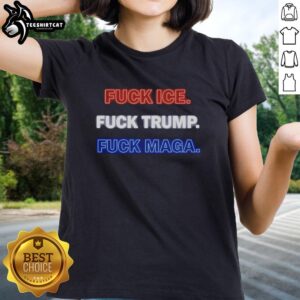 Good Fck Ice Fck Trump Fck Maga Ladies Tee featuring bold text in a stylish design for political statement apparel.