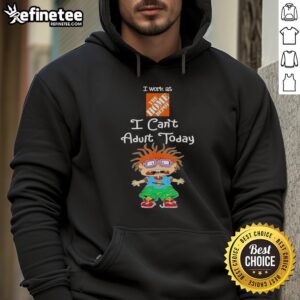 Awesome Chuckie Finster hoodie with 'I Work At The Home Depot, I Cant Adult Today' text, perfect for fans and casual wear.