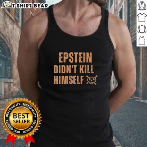 Original Jeffrey Epstein Didn't Kill Himself Quote Tank Top featuring bold text on a stylish black background.
