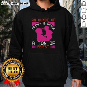 Stylish hoodie featuring 'Nice An Ounce Of Mother Is Worth A Ton Of Priest' design, perfect for casual wear.