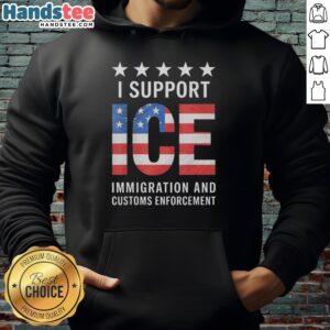 Patriotic hoodie featuring 'I Support ICE' and American flag design, perfect for showing support for ICE enforcement.