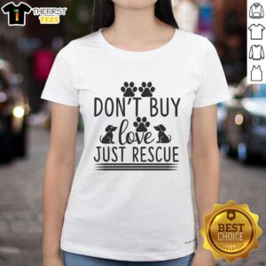 Alt Text: Pretty ladies tee featuring 'Don't Buy Love, Just Rescue' slogan for dog lovers and rescue dog advocates.