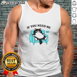 Cute cat wearing a 'If You Need Me, Don't' tank top, perfect for cat lovers and summer fashion.