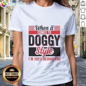 Retro ladies tee featuring 'Awesome When It Comes To Doggy Style Im 100 Percent Behind You' graphic design.
