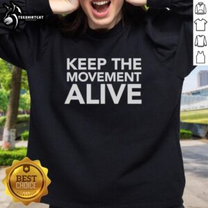 Top Keep The Movement Alive Sweatshirt in vibrant colors, perfect for casual wear and promoting positive vibes.