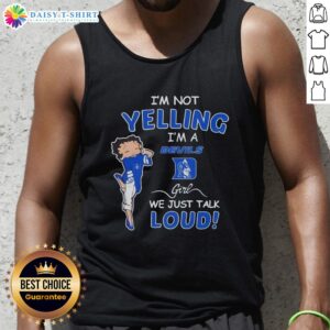 Duke Blue Devils girl wearing 'I'm Not Yelling, I'm Just Talking Loud' tank top, showcasing team spirit and style.