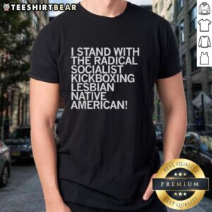 Official I Stand With The Radical Socialist Kickboxing Lesbian Native American T-Shirt featuring bold graphic design.