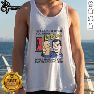 Funny tank top design reading 'Nice Girls Like It When You Drink 12 Beers' for casual hangouts and humor lovers.