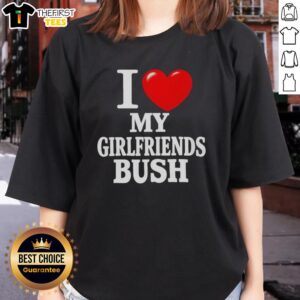 Premium I Love My Girlfriends Bush Ladies Tee featuring a fun graphic design for trendy women's casual wear.