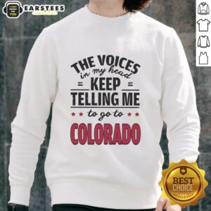 Funny sweatshirt featuring 'The Voices In My Head Keep Telling Me To Go To Colorado' design for casual wear enthusiasts.