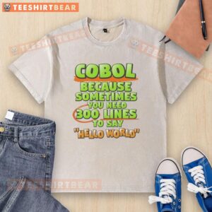 Good Cobol washed t-shirt featuring '300 lines to say Hello World' graphic, perfect for programming enthusiasts.