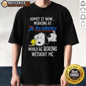 Funny Snoopy and Woodstock X Academy Sports Outdoors T-Shirt: 'Life Would Be Boring Without Me' design in vibrant colors.