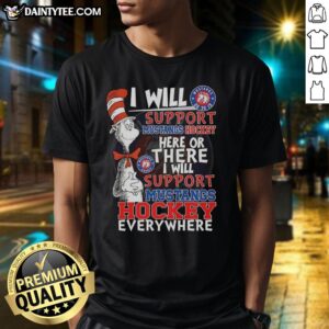 Good Dr. Seuss Cat In The Hat I Will Support Mustangs Hockey T-Shirt featuring colorful design and playful graphics.