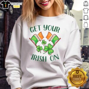Pretty Get Your Irish On St. Patrick's Day sweatshirt featuring festive green design and shamrock graphics.