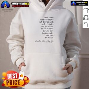 Awesome Darkness Cannot Drive Out Darkness Hoodie featuring inspirational quote on a stylish black background.