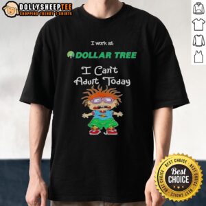 Alt Text: Pretty Chuckie Finster I Work At Dollar Tree I Can't Adult Today T-Shirt featuring colorful cartoon design.