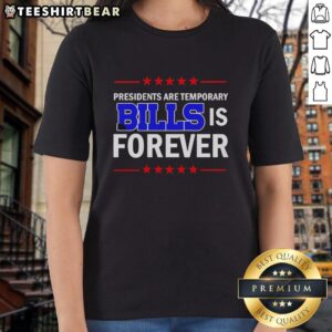 Official Presidents Are Temporary Buffalo Bills Is Forever Ladies Tee featuring a stylish design for passionate fans.