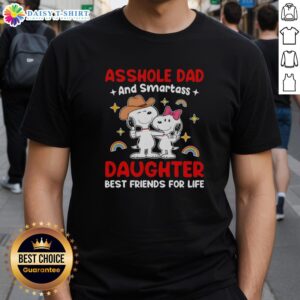 Nice Snoopy Asshole Dad and Smartass Daughter Best Friends For Life T-Shirt featuring playful Snoopy design.