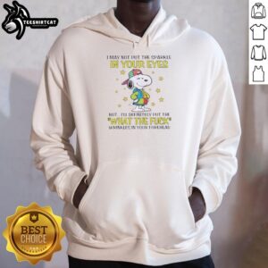 Alt Text: Cozy hoodie featuring Snoopy and the quote 'I may not put sparkle in your eyes but I'll put wrinkles in your forehead.'