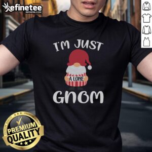 Alt Text: Cute Valentine gnome graphic on a t-shirt with I'M Just A Lone Gnom text, perfect for Valentine's Day celebrations.