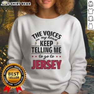 Cozy sweatshirt featuring 'The Voices In My Head Keep Telling Me To Go To New Jersey' design, perfect for casual wear.