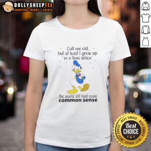 Nice Donald Duck graphic tee for ladies featuring a nostalgic quote about common sense and growing up in a simpler time.