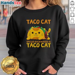 Good Taco Cat Spelled Backwards sweatshirt for Cinco de Mayo featuring a fun taco cat graphic in vibrant colors.
