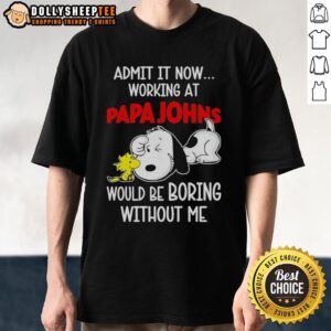 Funny Snoopy and Woodstock graphic on Papa John's Pizza 'Life Would Be Boring Without Me' T-shirt design.