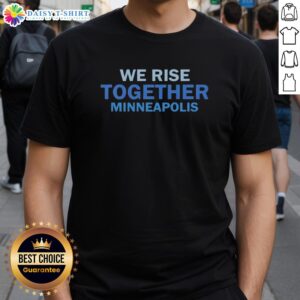 Nice We Rise Together Minneapolis T-Shirt featuring bold graphic design celebrating unity and community spirit.