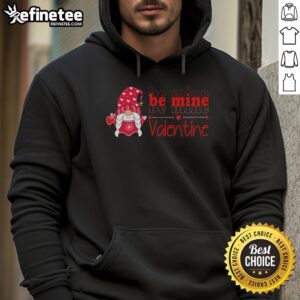 Cute Valentine gnome hoodie with hearts, perfect for expressing love on Valentine's Day. Pretty Be Mine design featured.