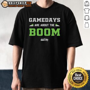 Good Gamedays Are About The Boom Seattle Seahawks T-Shirt featuring vibrant team colors and bold graphics for fans.
