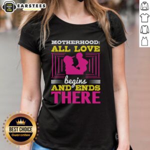 Good Motherhood All Love Begins and Ends There Ladies Tee featuring a heartwarming design for proud moms.