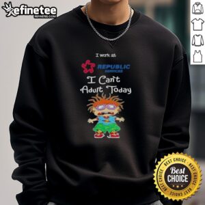 Awesome Chuckie Finster sweatshirt with 'I Work at Republic Services, I Cant Adult Today' text, perfect for casual wear.
