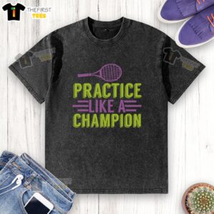 Awesome Practice Like A Champion washed t-shirt in vibrant colors, perfect for athletes and casual wear enthusiasts.