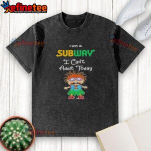 Awesome Chuckie Finster I Work At Subway I Can't Adult Today T-Shirt - Image 2