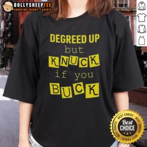 Original Degreed Up But Knuck If You Buck Letter Meme Ladies Tee featuring bold text design for fun, stylish wear.