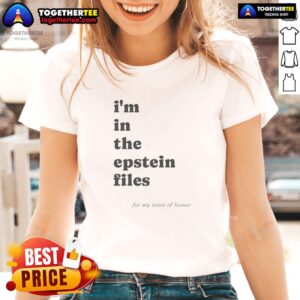 Funny ladies tee featuring 'Good I'm in the Epstein Files for My Sense of Humor' text, perfect for humor lovers.