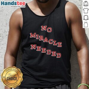 Premium No Miracle Needed Tank Top in soft fabric, perfect for casual wear and summer outings.
