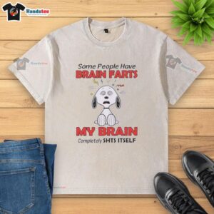 Nice Peanuts Snoopy T-shirt featuring 'Some People Have Brain Farts, My Brain Completely Sh*ts Itself' design.
