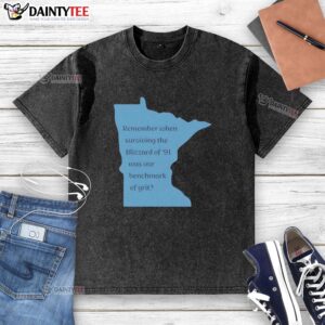 Good Remember When Surviving The Blizzard Of 91 Was Our Benchmark Of Grit washed t-shirt displayed on a rustic background.