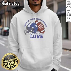 Awesome hoodie featuring 'The Only Thing More Powerful Than Hate Is Love' quote, perfect for football fans united in America.