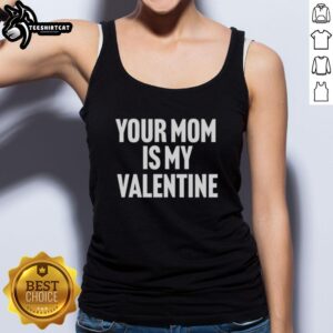 Original Your Mom Is My Valentine Tank Top in vibrant colors, perfect for Valentine's Day fashion and humor.
