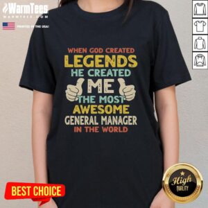 Premium retro ladies tee featuring 'When God Created Legends, He Created Me - The Most Awesome General Manager' design.
