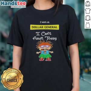 Funny Chuckie Finster graphic tee for women: 'I Work At Dollar General, I Can't Adult Today' design.