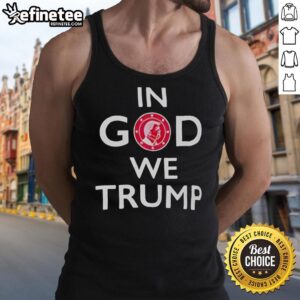 Premium In God We Trump tank top featuring bold text and a stylish design, perfect for patriotic apparel enthusiasts.